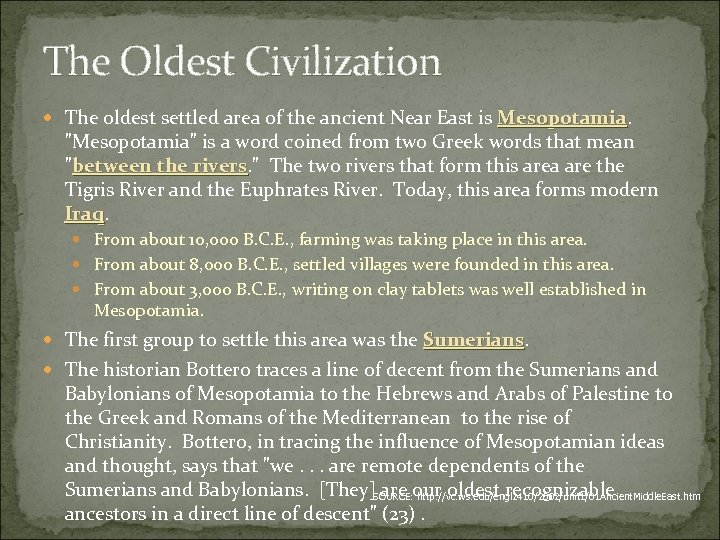 The Oldest Civilization The oldest settled area of the ancient Near East is Mesopotamia