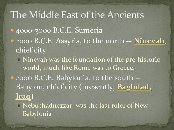 The Middle East of the Ancients 4000 -3000 B. C. E. Sumeria 2000 B.