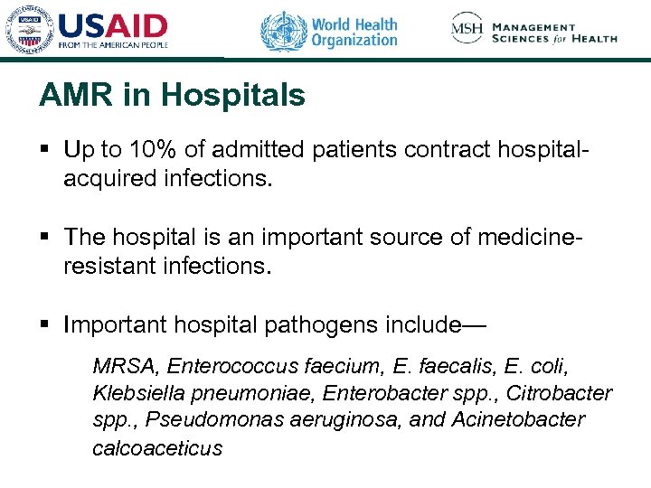 AMR in Hospitals § Up to 10% of admitted patients contract hospitalacquired infections. §