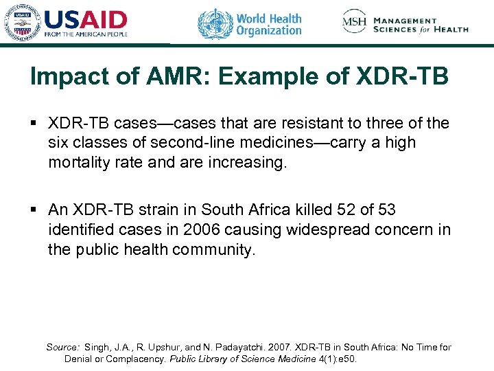 Impact of AMR: Example of XDR-TB § XDR-TB cases—cases that are resistant to three