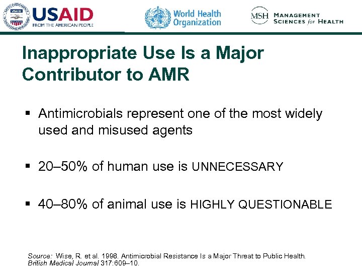 Inappropriate Use Is a Major Contributor to AMR § Antimicrobials represent one of the