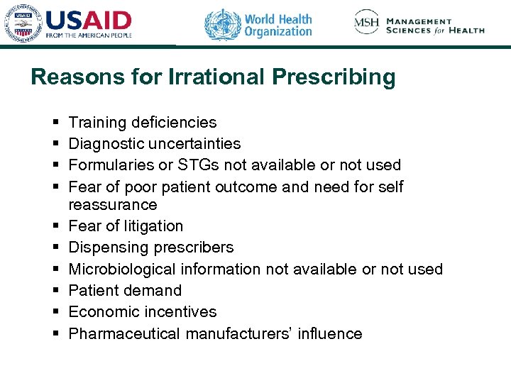 Reasons for Irrational Prescribing § § § § § Training deficiencies Diagnostic uncertainties Formularies