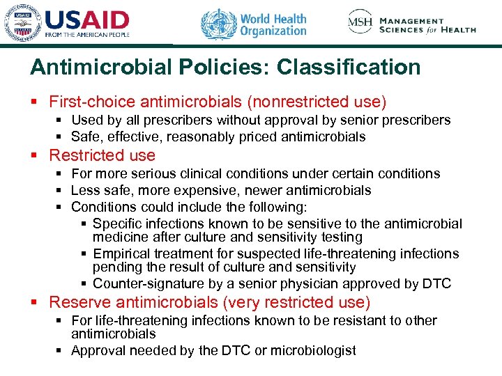 Antimicrobial Policies: Classification § First-choice antimicrobials (nonrestricted use) § Used by all prescribers without