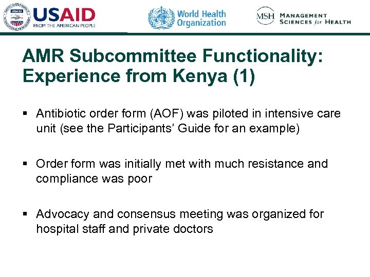 AMR Subcommittee Functionality: Experience from Kenya (1) § Antibiotic order form (AOF) was piloted
