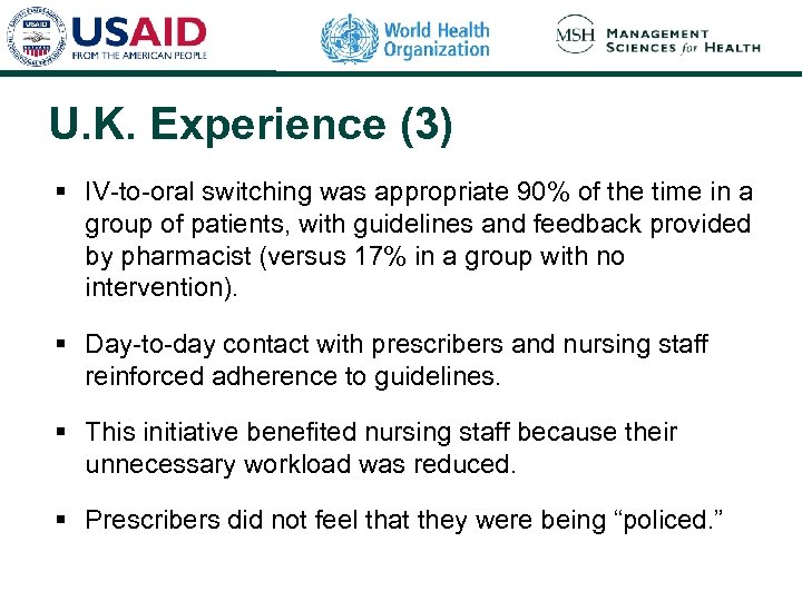 U. K. Experience (3) § IV-to-oral switching was appropriate 90% of the time in