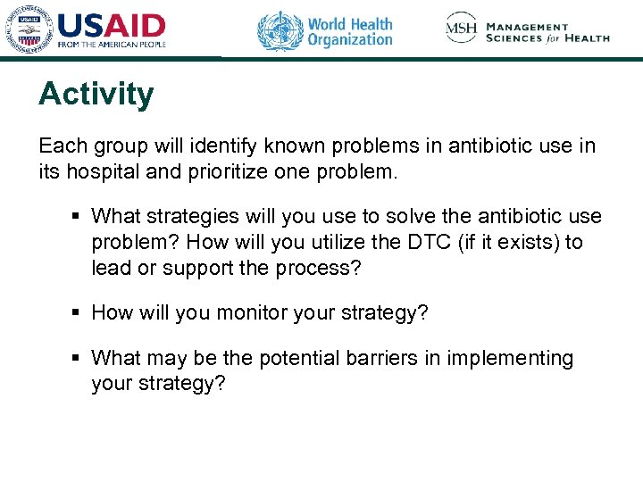 Activity Each group will identify known problems in antibiotic use in its hospital and