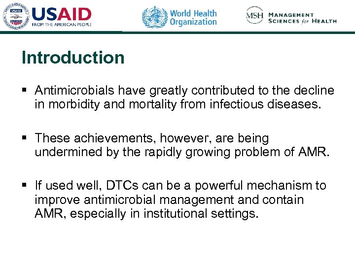 Introduction § Antimicrobials have greatly contributed to the decline in morbidity and mortality from