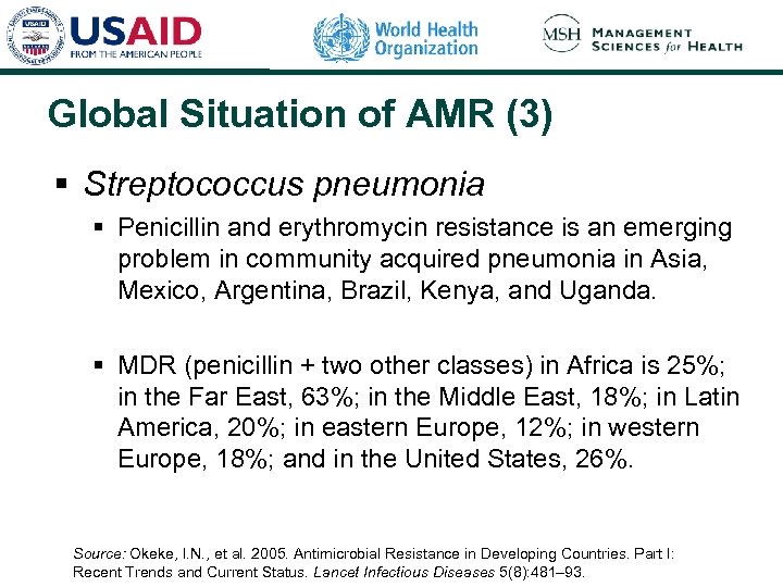 Global Situation of AMR (3) § Streptococcus pneumonia § Penicillin and erythromycin resistance is