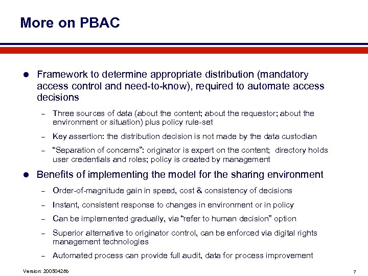 More on PBAC l Framework to determine appropriate distribution (mandatory access control and need-to-know),