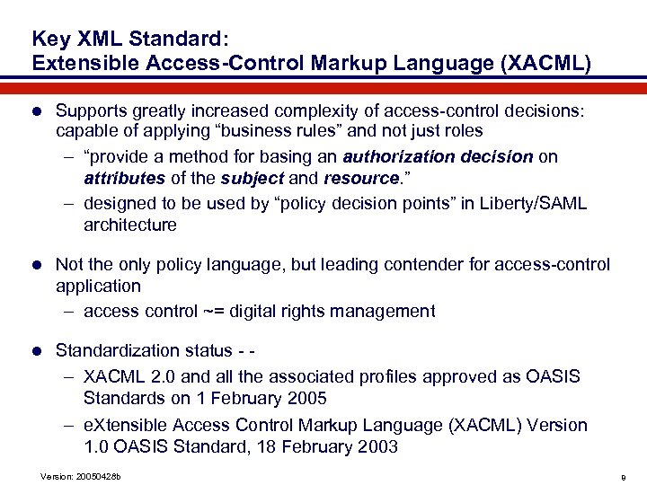 Key XML Standard: Extensible Access-Control Markup Language (XACML) l Supports greatly increased complexity of