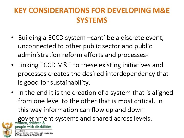KEY CONSIDERATIONS FOR DEVELOPING M&E SYSTEMS • Building a ECCD system –cant’ be a