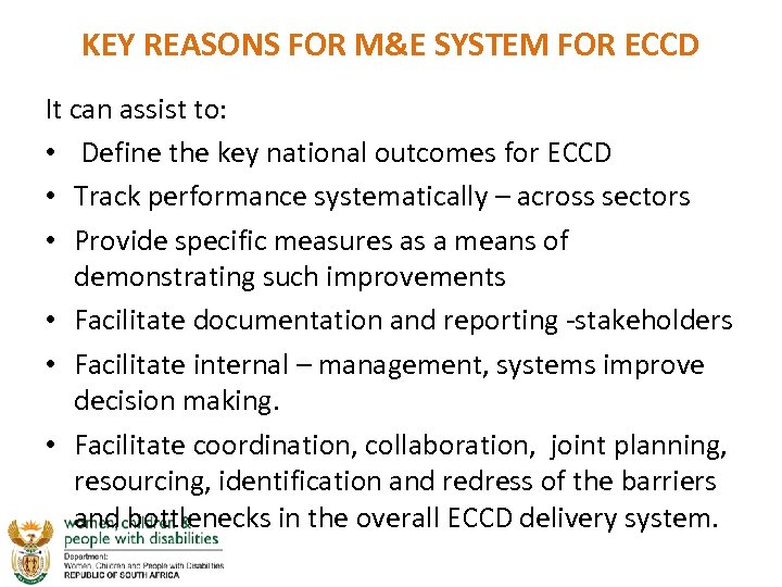 KEY REASONS FOR M&E SYSTEM FOR ECCD It can assist to: • Define the
