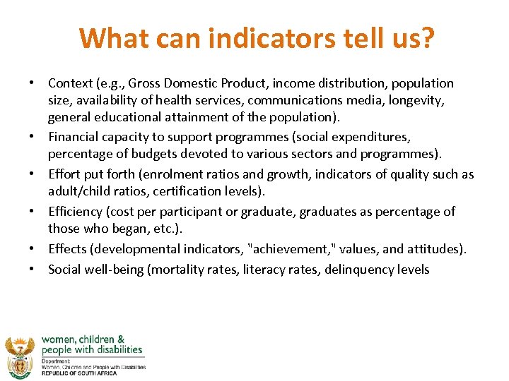 What can indicators tell us? • Context (e. g. , Gross Domestic Product, income