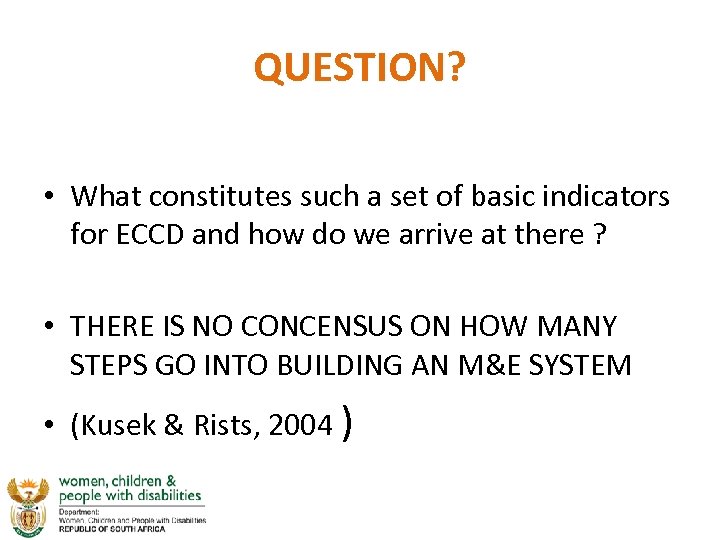 QUESTION? • What constitutes such a set of basic indicators for ECCD and how