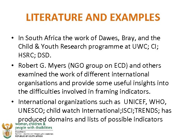 LITERATURE AND EXAMPLES • In South Africa the work of Dawes, Bray, and the