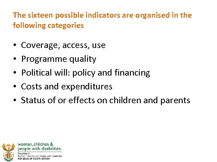The sixteen possible indicators are organised in the following categories • • • Coverage,
