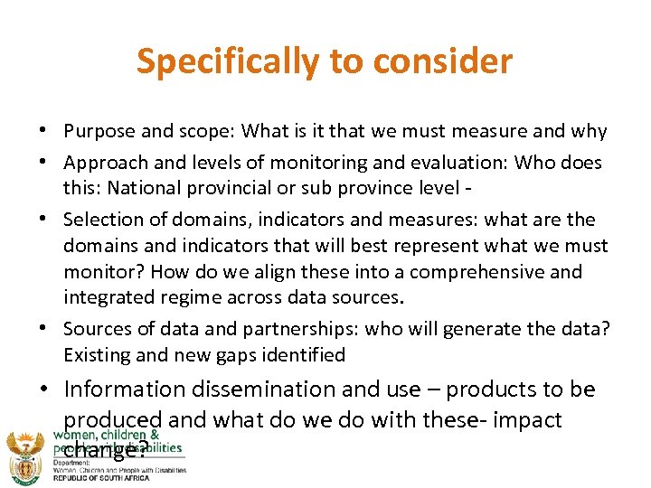 Specifically to consider • Purpose and scope: What is it that we must measure