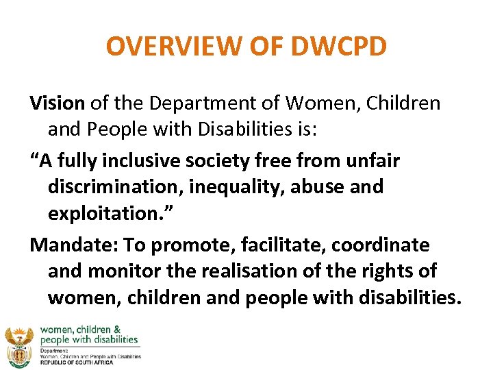OVERVIEW OF DWCPD Vision of the Department of Women, Children and People with Disabilities