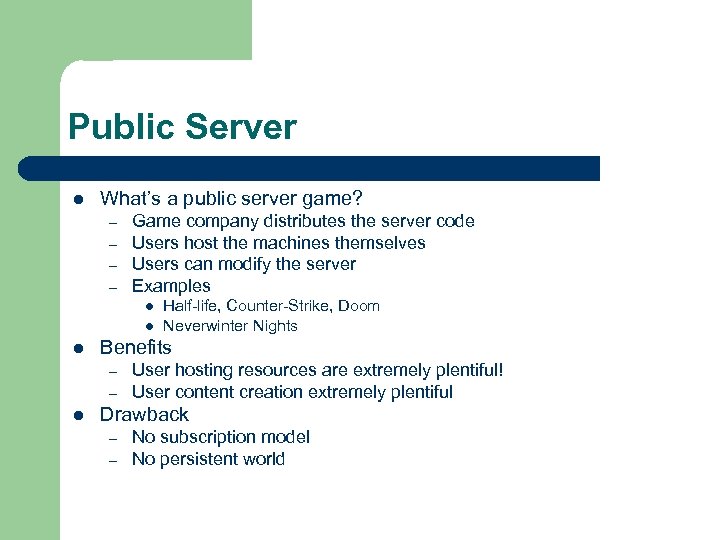 Public Server l What’s a public server game? – – Game company distributes the