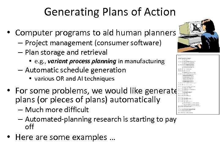 Generating Plans of Action • Computer programs to aid human planners – Project management