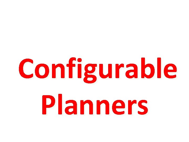 Configurable Planners 
