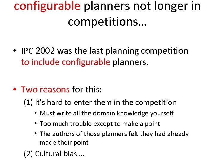 configurable planners not longer in competitions… • IPC 2002 was the last planning competition
