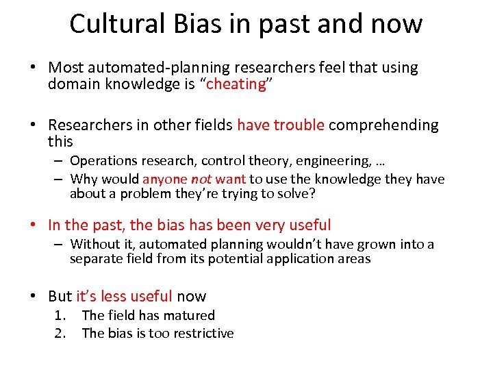 Cultural Bias in past and now • Most automated-planning researchers feel that using domain