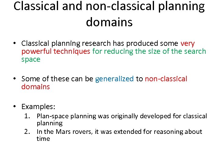 Classical and non-classical planning domains • Classical planning research has produced some very powerful