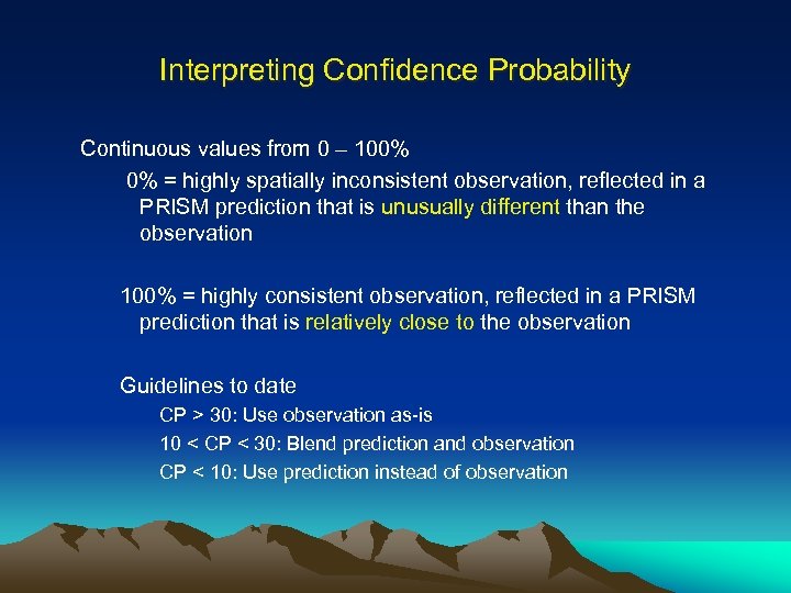 Interpreting Confidence Probability Continuous values from 0 – 100% 0% = highly spatially inconsistent