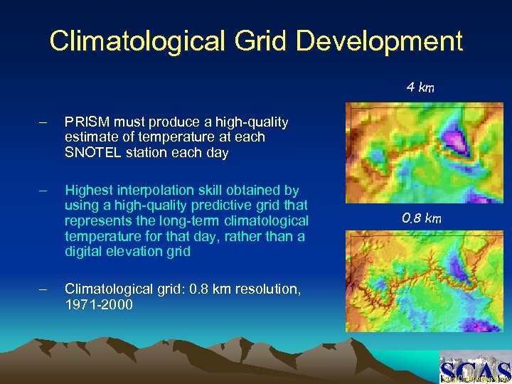 Climatological Grid Development 4 km – PRISM must produce a high-quality estimate of temperature