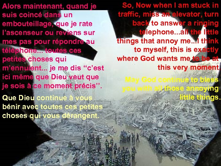 Alors maintenant, quand je suis coincé dans un embouteillage, que je rate l’ascenseur ou