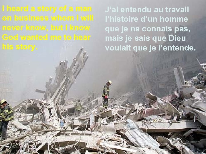 I heard a story of a man on business whom I will never know,