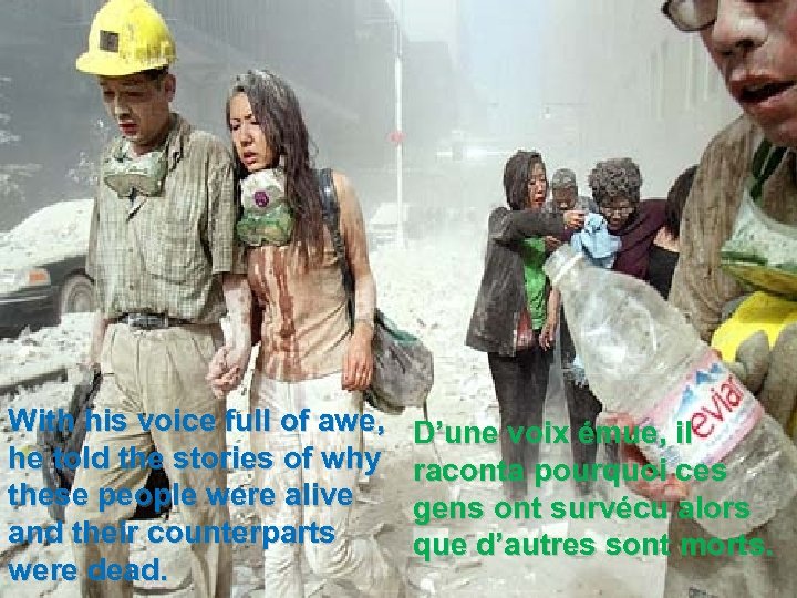 With his voice full of awe, he told the stories of why these people