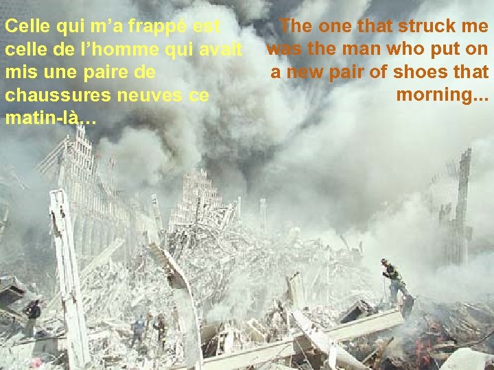 Celle qui m’a frappé est celle de l’homme qui avait mis une paire de