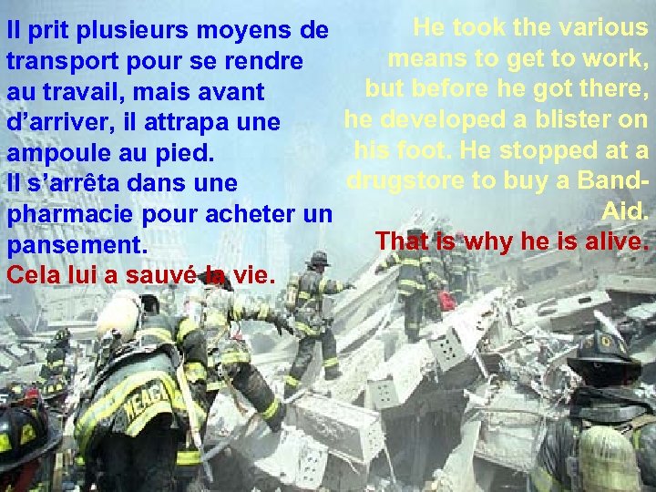 He took the various Il prit plusieurs moyens de means to get to work,