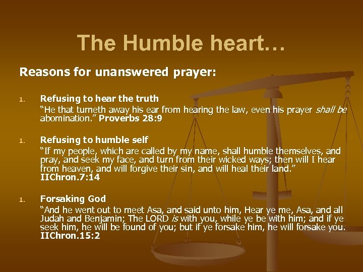 The Humble heart… Reasons for unanswered prayer: 1. Refusing to hear the truth “He