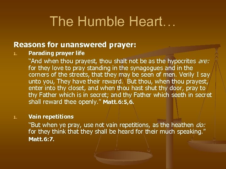 The Humble Heart… Reasons for unanswered prayer: 1. Parading prayer life “And when thou