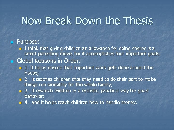 Now Break Down the Thesis n Purpose: n n I think that giving children