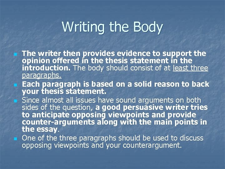 Writing the Body n n The writer then provides evidence to support the opinion