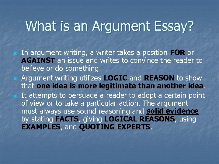 What is an Argument Essay? n n n In argument writing, a writer takes