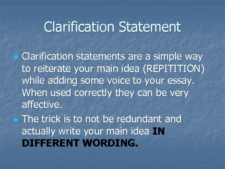 Clarification Statement n n Clarification statements are a simple way to reiterate your main