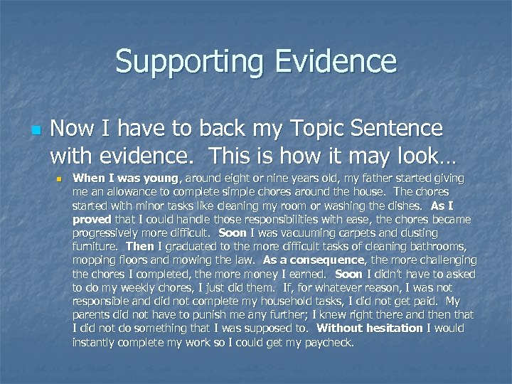Supporting Evidence n Now I have to back my Topic Sentence with evidence. This