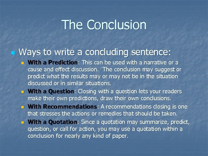 The Conclusion n Ways to write a concluding sentence: n n With a Prediction: