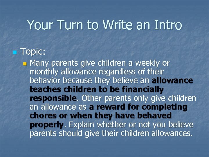 Your Turn to Write an Intro n Topic: n Many parents give children a