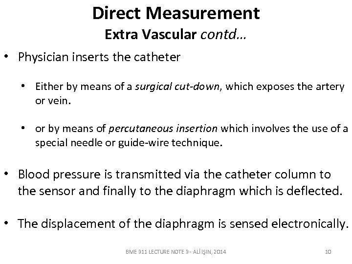 Direct Measurement Extra Vascular contd… • Physician inserts the catheter • Either by means