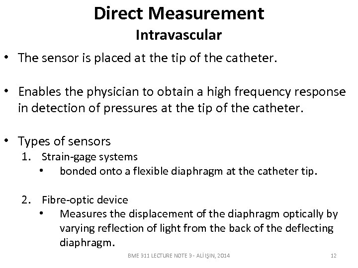 Direct Measurement Intravascular • The sensor is placed at the tip of the catheter.