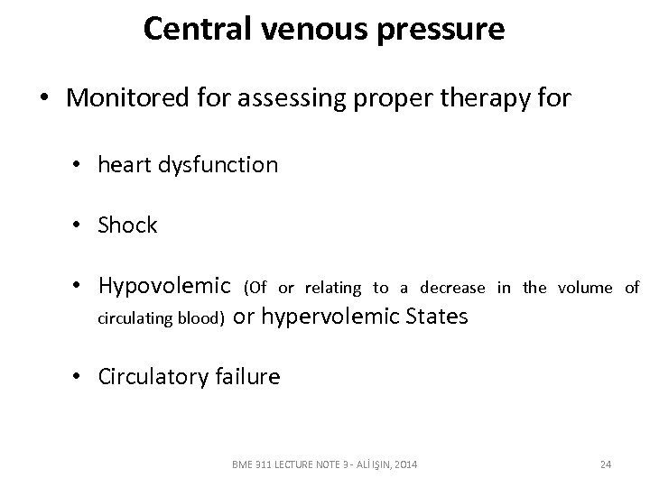 Central venous pressure • Monitored for assessing proper therapy for • heart dysfunction •