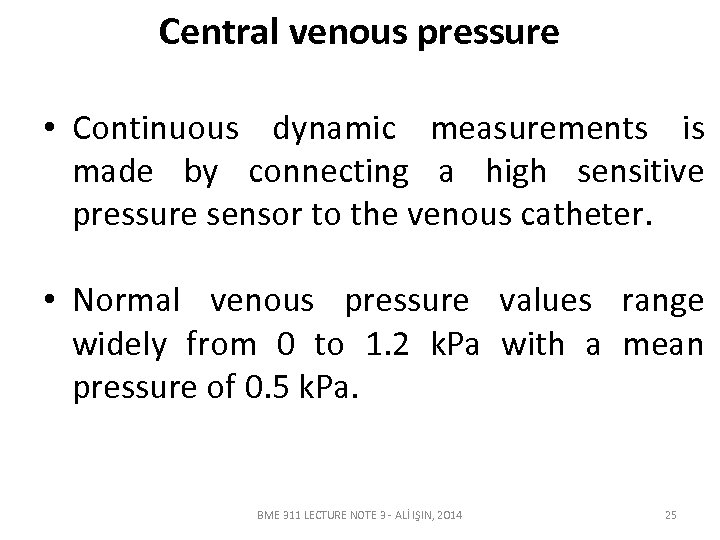 Central venous pressure • Continuous dynamic measurements is made by connecting a high sensitive