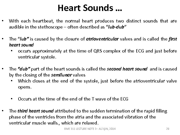 Heart Sounds … • With each heartbeat, the normal heart produces two distinct sounds