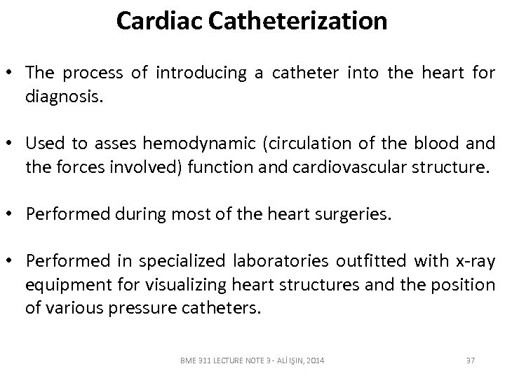 Cardiac Catheterization • The process of introducing a catheter into the heart for diagnosis.